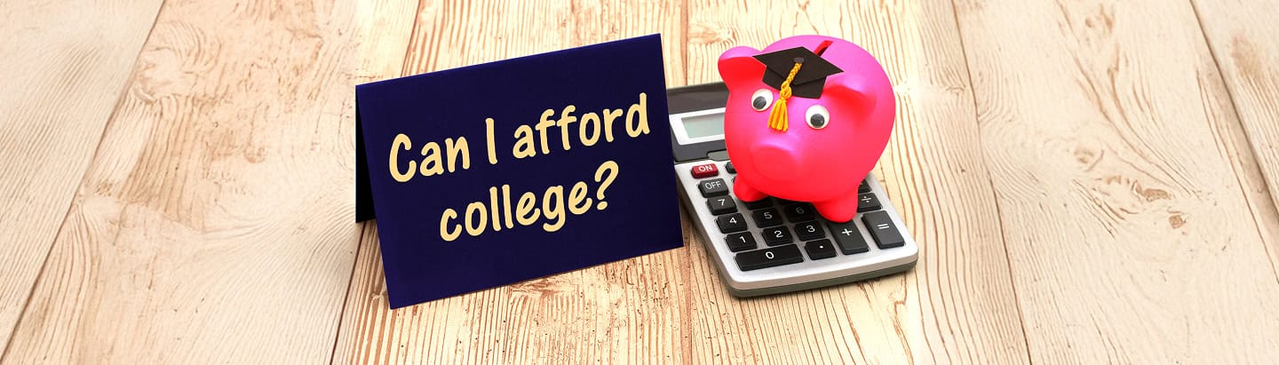 College affordability. Piggy bank with graduation cap on calculator. Card reads: Can I afford college?.